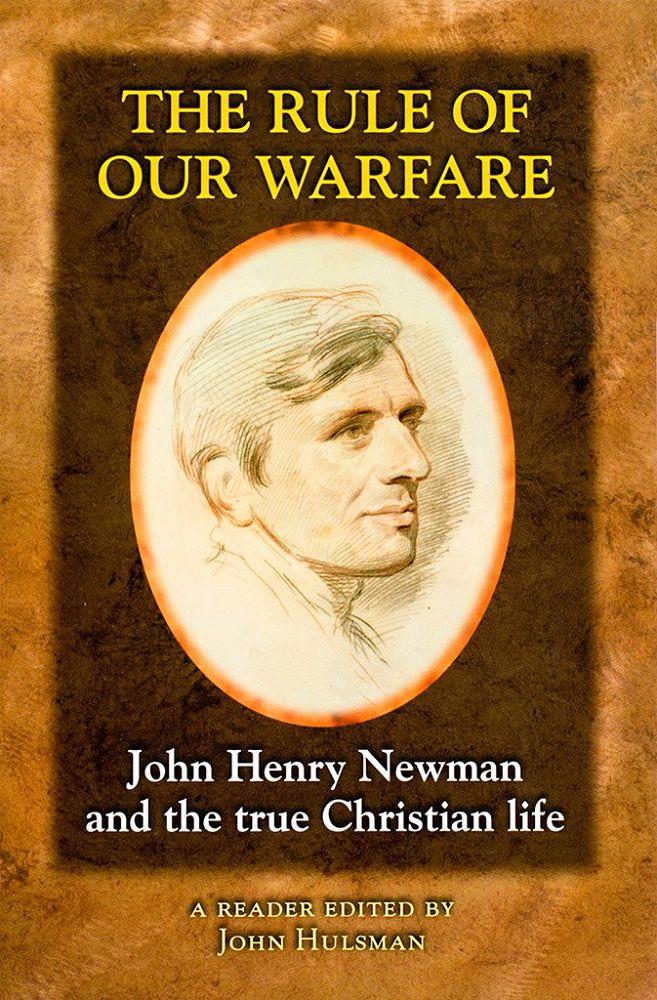Rule of Our Warfare: St. John Henry Newman and the True Christian Life