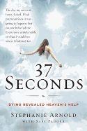 37 Seconds: Dying Revealed Heaven's Help--A Mother's Journey