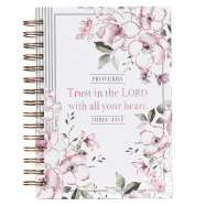 Trust in the Lord with all your Heart: Floral Journal