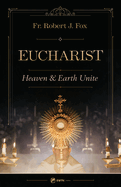 Eucharist: Heaven & Earth Unite