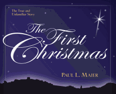 The First Christmas: The True and Unfamiliar Story