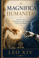 Magnifica Humanitas: On the Protection of Human Person in the Time of Artificial Intelligence