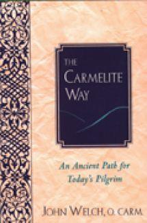 Carmelite Way: An Ancient Path for Today's Pilgrim