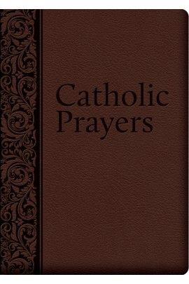 Catholic Prayers: Compiled from Traditional Sources