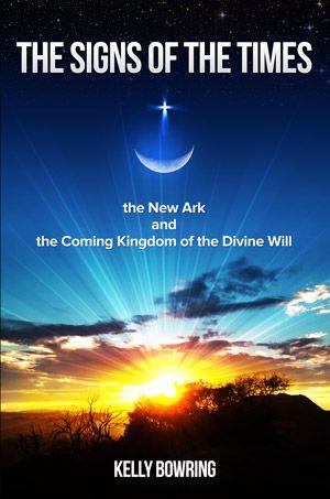 Signs of the Times, the New Ark, and the Coming Kingdom of the Divine Will: God's Plan for Victory and Peace
