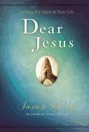 Dear Jesus, Padded Hardcover, with Full Scriptures: Seeking His Light in Your Life