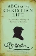 ABCs of the Christian Life: The Ultimate Anthology of the Prince of Paradox