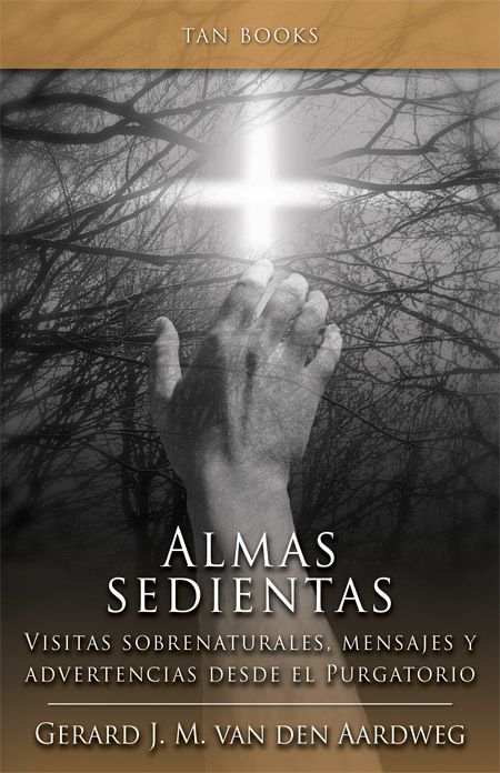 Alma Sedientas: Visitas Sobrenaturales, Mensajes y Advertencias Desde el Purgatorio