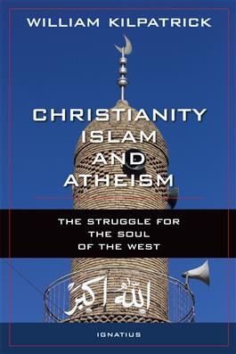 Christianity, Islam and Atheism: The Struggle for the Soul of the West