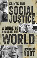 Saints and Social Justice, A Guide to Changing the World