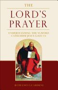 Lord's Prayer: Understanding the 55-Word Catechism Jesus Gave Us