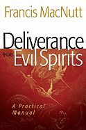 Deliverance from Evil Spirits: A Practical Manual