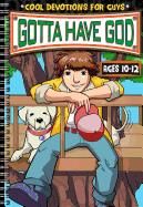 Gotta Have God: Cool Devotions for Guys Ages 10-12