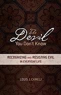 Devil You Don't Know: Recognizing and Resisting Evil in Everyday Life