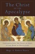 Christ of the Apocalypse: Contemplating the Face of Jesus in the Book of Revelation