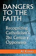 Dangers to the Faith: Recognizing Catholicism's 21st-Century Opponents