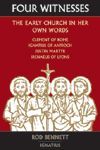 Four Witnesses: The Early Church in Her Own Words