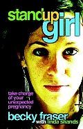 Standup Girl: Take Charge of Your Unexpected Pregnancy