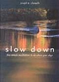 Slow down