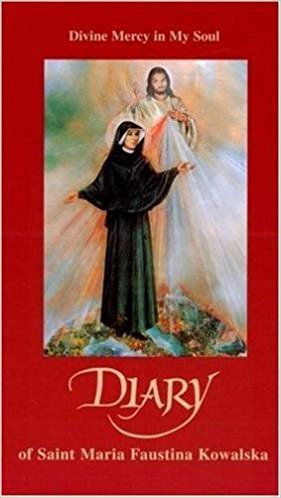 Diary of Saint Maria Faustina Kowalska: Divine Mercy in My Soul