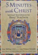 5 Minutes with Christ: Spiritual Nourishment for Busy Teachers