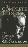 Complete Thinker: The Marvelous Mind of G.K. Chesterton (1st edition)
