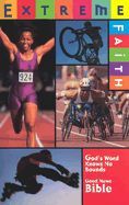 Good News! Extreme Faith Bible: GNT