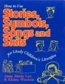 How to Use Stories, Symbols, Songs, and Skits for Lively Children's Literature