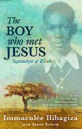Boy Who Met Jesus: Segatashya of Kibeho
