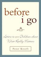 Before I Go: Letters to Our Children about What Really Matters