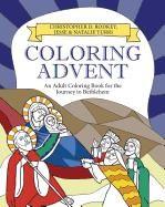 Coloring Advent: An Adult Coloring Book for the Journey to Bethlehem