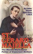 St. Gerard Majella: The Wonder-Worker and Patron of Expectant Mothers