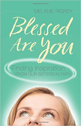 Blessed Are You: Finding Inspiration from Our Sisters in Faith