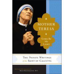 Mother Teresa: Come Be My Light: The Private Writings of the Saint of Calcutta