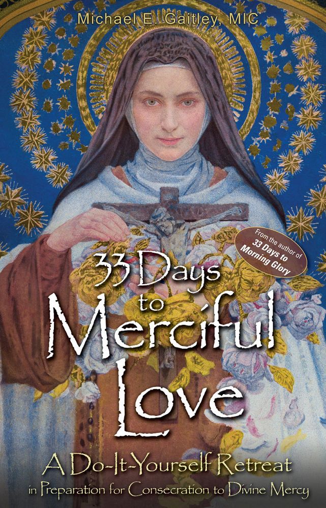 33 Days to Merciful Love: A Do-It-Yourself Retreat in Preparation for Divine Mercy Consecration