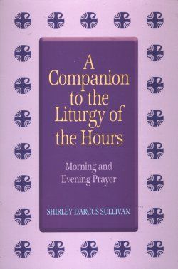 Companion to the Liturgy of the Hours: Morning and Evening Prayer