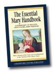 Essential Mary Handbook: A Summary of Beliefs, Devotions, and Prayers