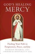God's Healing Mercy: Finding Your Path to Forgiveness, Peace, and Joy