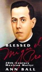 Blessed Miguel Pro: 20th Century Mexican Martyr