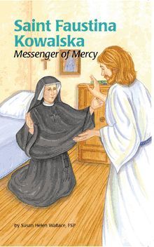 Saint Faustina Kowalska: Messenger of Mercy
