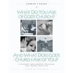 What Do You Ask of God's Church? and What Does God Ask of You?: A Parent Enrichment Program for Infant Baptism (Leader's Guide)