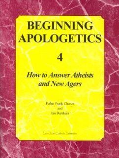 Beginning Apologetics 4: How to Answer Atheists and New Agers