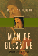 Man of Blessing: A Life of St. Benedict