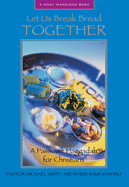 Let Us Break Bread Together: A Passover Haggadah for Christians