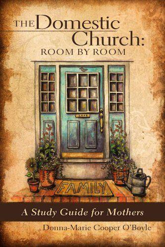 Domestic Church: Room by Room: A Study Guide for Catholic Mothers