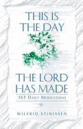 This Is the Day the Lord Has Made: 365 Daily Meditations