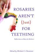 Rosaries aren't just for teethi