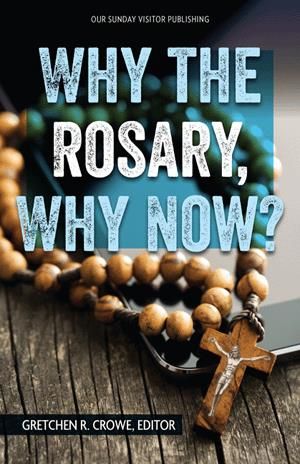 Why Rosary, Why Now?
