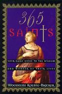 365 Saints: Your Daily Guide to the Wisdom and Wonder of Their Lives