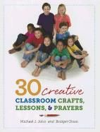 30 Creative Classroom Crafts, Lessons, & Prayers